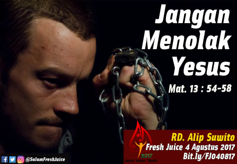 Fresh Juice 4 Agustus 2017 Mat 13 54 58 Jangan Menolak Yesus 